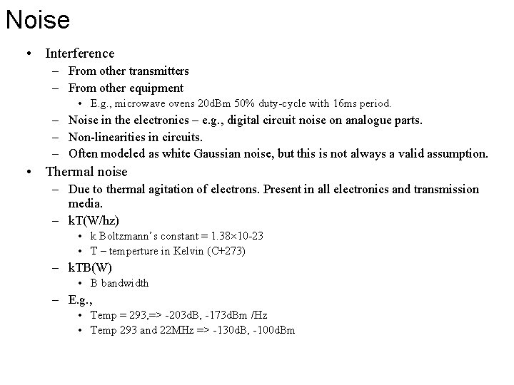 Noise • Interference – From other transmitters – From other equipment • E. g.