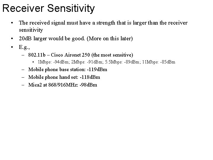 Receiver Sensitivity • The received signal must have a strength that is larger than