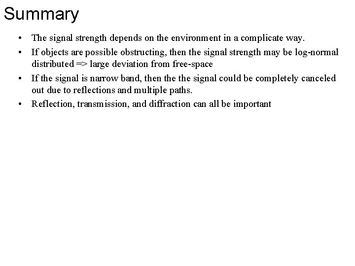 Summary • The signal strength depends on the environment in a complicate way. •