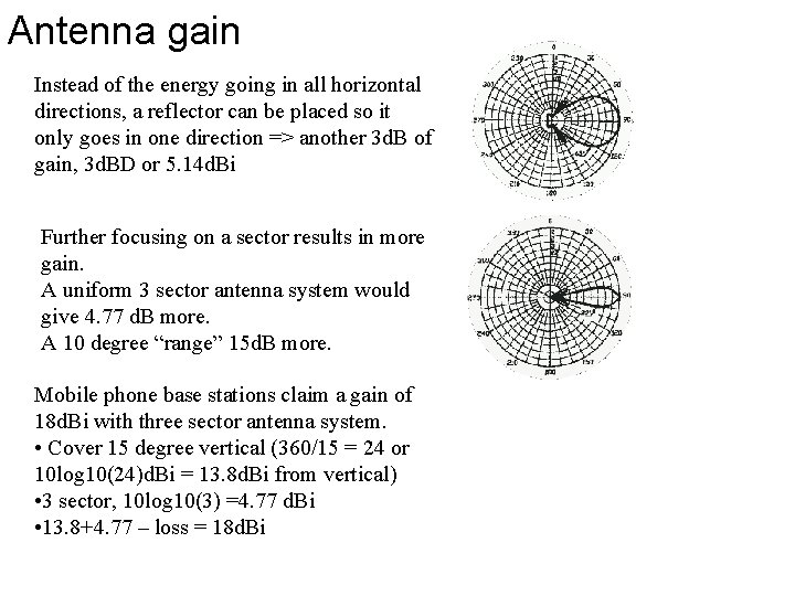 Antenna gain Instead of the energy going in all horizontal directions, a reflector can