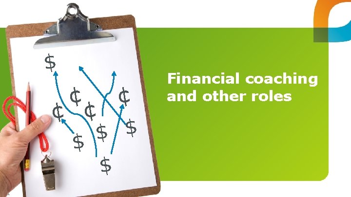 ¢ $ ¢ ¢ $ 11 $ $ $ Financial coaching and other roles