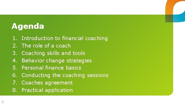 Agenda 1. 2. 3. 4. 5. 6. 7. 8. 3 Introduction to financial coaching