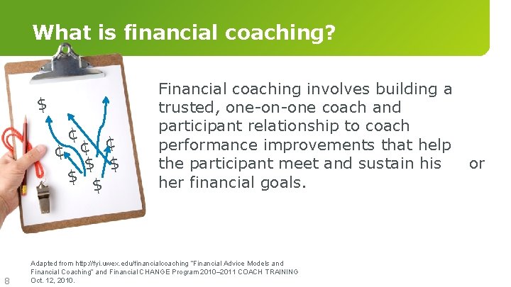 What is financial coaching? $ ¢ ¢ $ $ 8 Financial coaching involves building