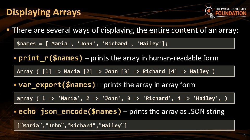 Displaying Arrays § There are several ways of displaying the entire content of an