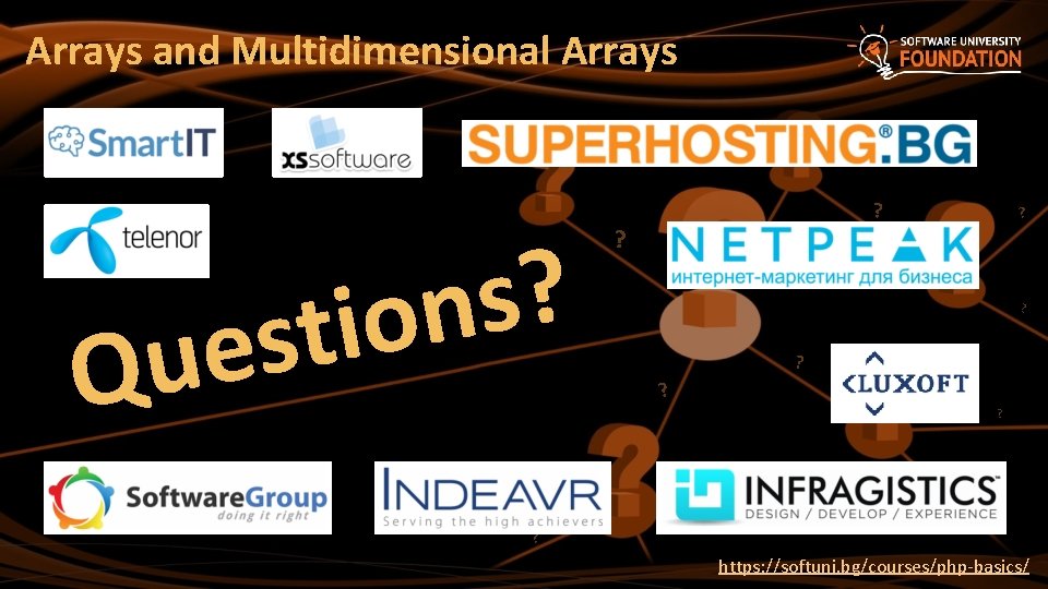 Arrays and Multidimensional Arrays ? s n o i t s e u Q