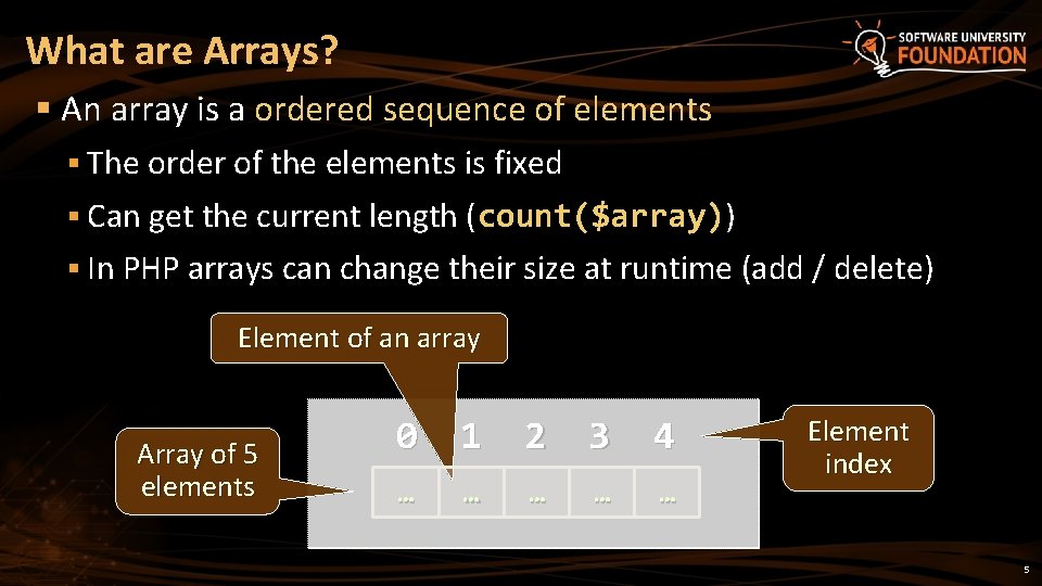 What are Arrays? § An array is a ordered sequence of elements § The