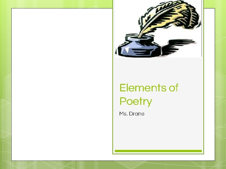 Elements of Poetry Ms. Drane 