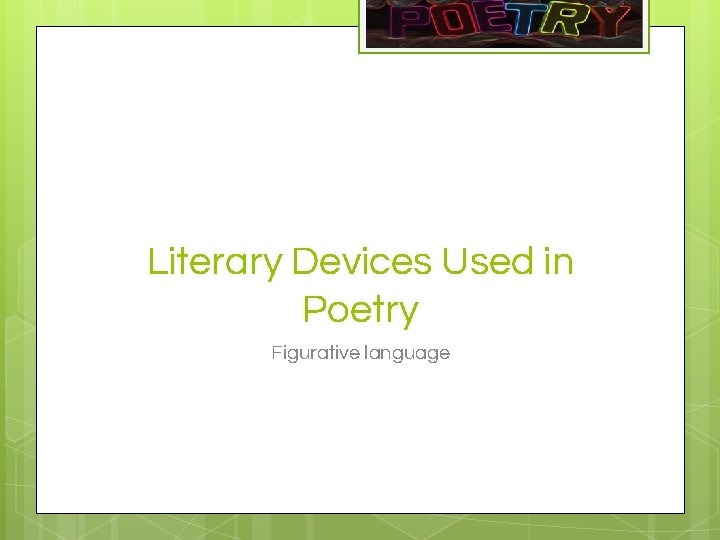 Literary Devices Used in Poetry Figurative language 