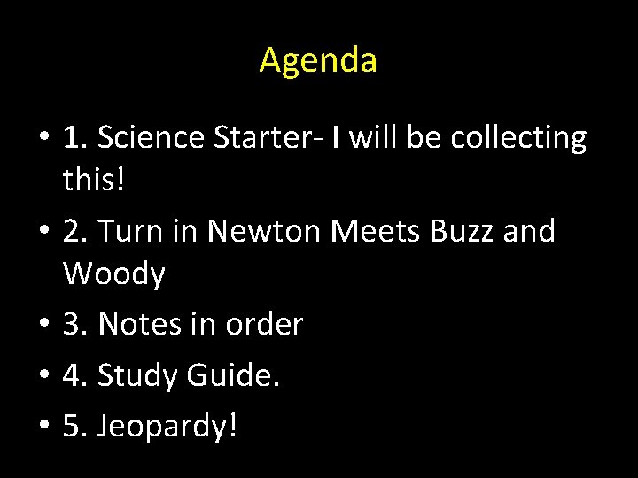 Agenda • 1. Science Starter- I will be collecting this! • 2. Turn in
