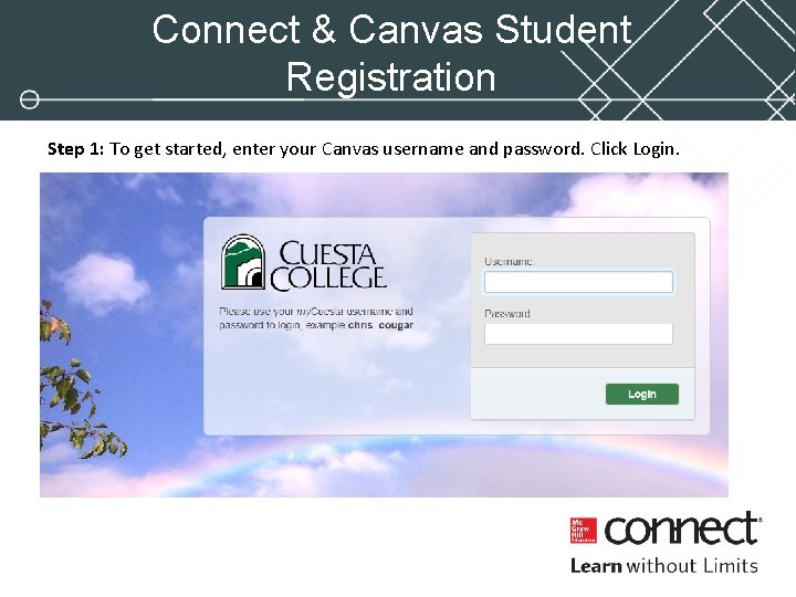 Connect & Canvas Student Registration Step 1: To get started, enter your Canvas username Connect & Canvas Student Registration Step 1: To get started, enter your Canvas username