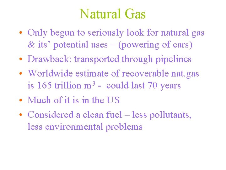 Natural Gas • Only begun to seriously look for natural gas & its’ potential