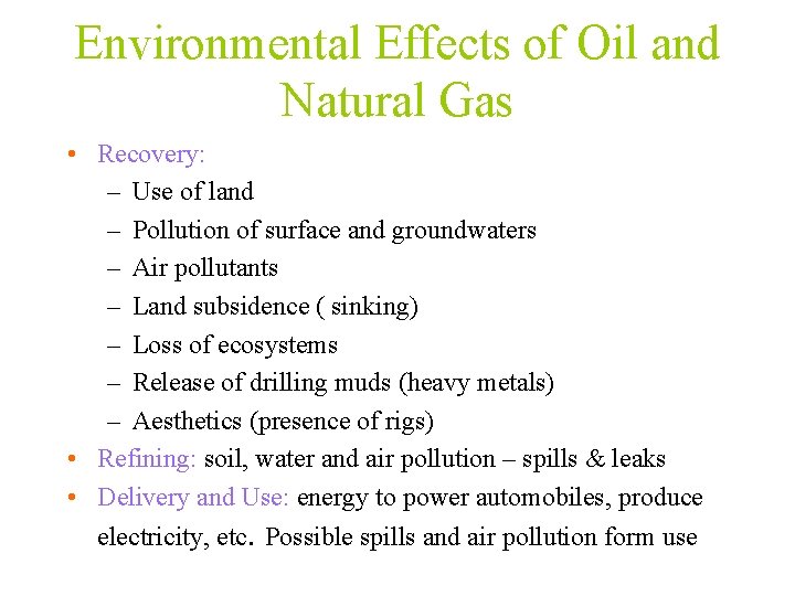 Environmental Effects of Oil and Natural Gas • Recovery: – Use of land –