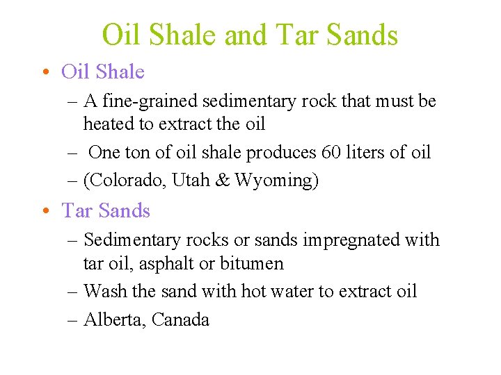 Oil Shale and Tar Sands • Oil Shale – A fine-grained sedimentary rock that