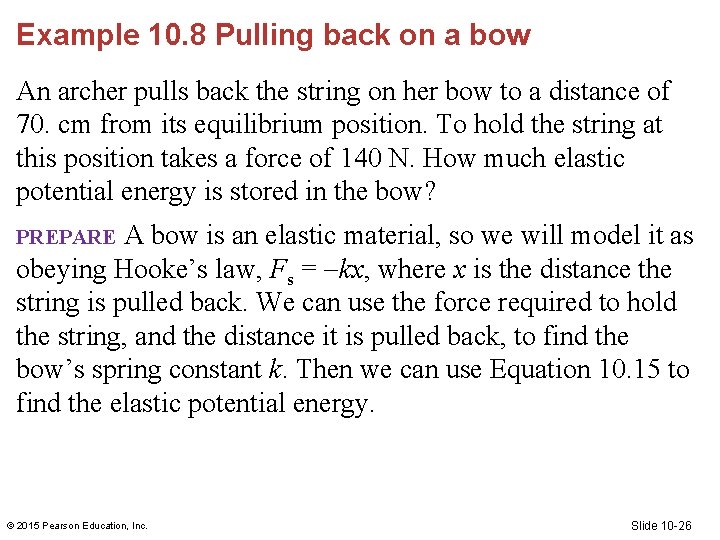 Example 10. 8 Pulling back on a bow An archer pulls back the string