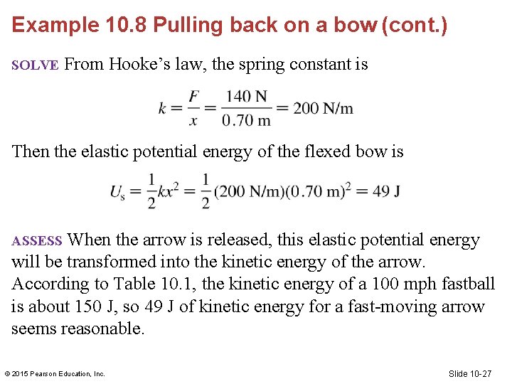Example 10. 8 Pulling back on a bow (cont. ) SOLVE From Hooke’s law,