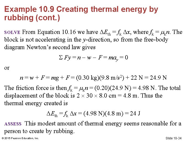 Example 10. 9 Creating thermal energy by rubbing (cont. ) From Equation 10. 16