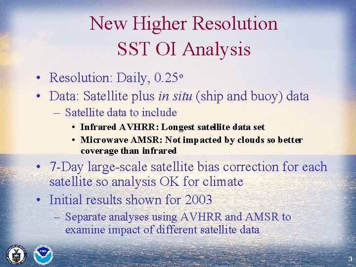 New Higher Resolution SST OI Analysis • Resolution: Daily, 0. 25 o • Data: