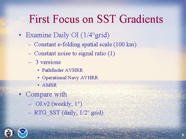 First Focus on SST Gradients • Examine Daily OI (1/4°grid) – Constant e-folding spatial