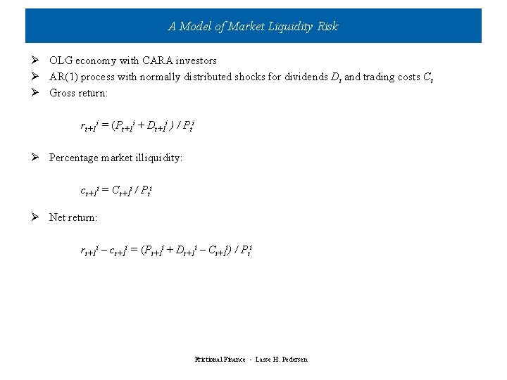 A Model of Market Liquidity Risk Ø OLG economy with CARA investors Ø AR(1) A Model of Market Liquidity Risk Ø OLG economy with CARA investors Ø AR(1)