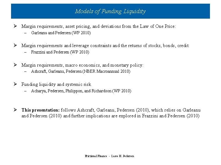 Models of Funding Liquidity Ø Margin requirements, asset pricing, and deviations from the Law Models of Funding Liquidity Ø Margin requirements, asset pricing, and deviations from the Law