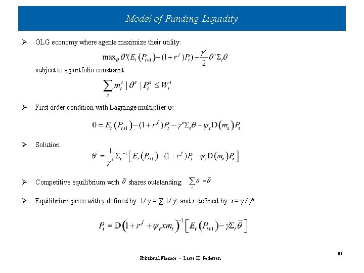 Model of Funding Liquidity Ø OLG economy where agents maximize their utility: subject to Model of Funding Liquidity Ø OLG economy where agents maximize their utility: subject to