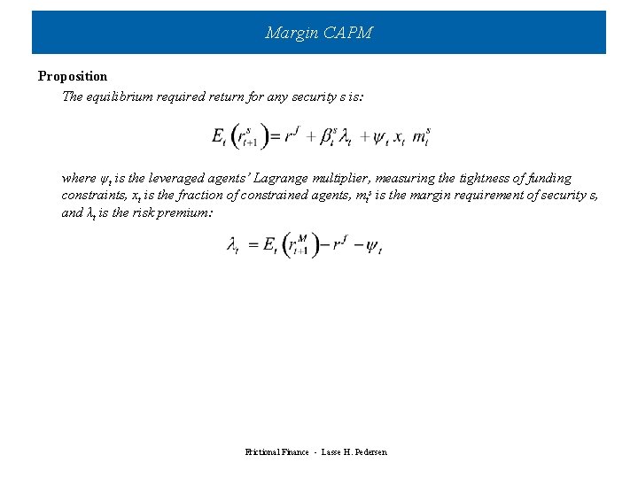 Margin CAPM Proposition The equilibrium required return for any security s is: where ψt Margin CAPM Proposition The equilibrium required return for any security s is: where ψt