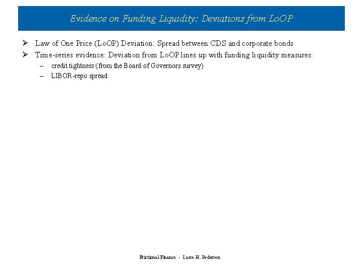 Evidence on Funding Liquidity: Deviations from Lo. OP Ø Law of One Price (Lo. Evidence on Funding Liquidity: Deviations from Lo. OP Ø Law of One Price (Lo.