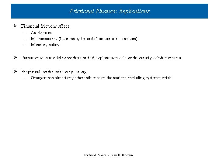 Frictional Finance: Implications Ø Financial frictions affect – – – Asset prices Macroeconomy (business Frictional Finance: Implications Ø Financial frictions affect – – – Asset prices Macroeconomy (business