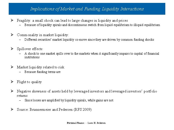 Implications of Market and Funding Liquidity Interactions Ø Fragility: a small shock can lead Implications of Market and Funding Liquidity Interactions Ø Fragility: a small shock can lead