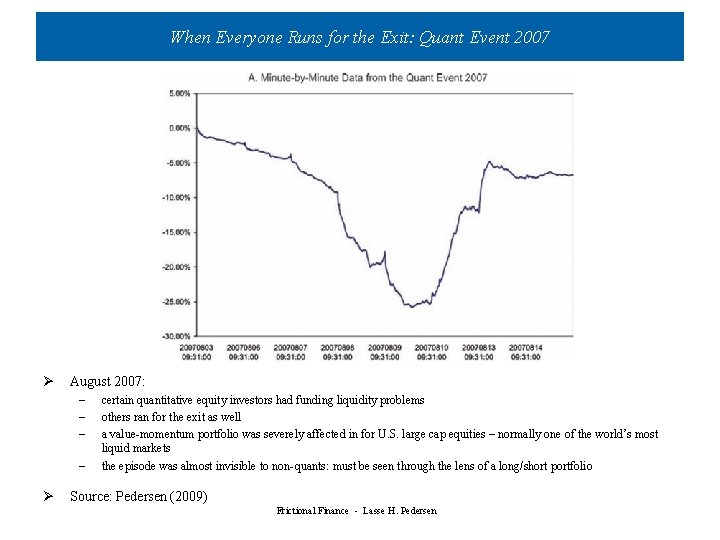 When Everyone Runs for the Exit: Quant Event 2007 Ø August 2007: – – When Everyone Runs for the Exit: Quant Event 2007 Ø August 2007: – –