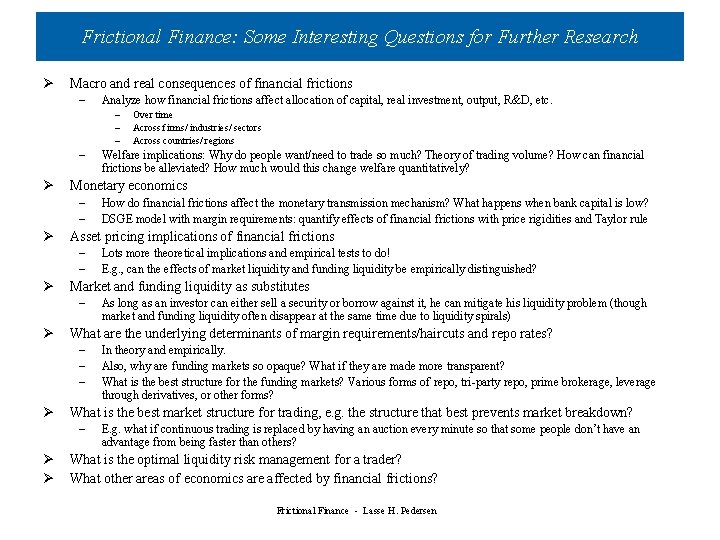 Frictional Finance: Some Interesting Questions for Further Research Ø Macro and real consequences of Frictional Finance: Some Interesting Questions for Further Research Ø Macro and real consequences of