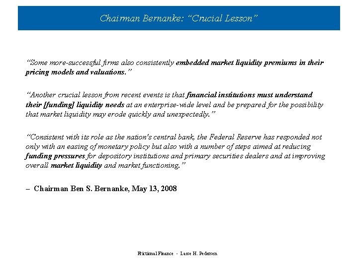 Chairman Bernanke: “Crucial Lesson” “Some more-successful firms also consistently embedded market liquidity premiums in Chairman Bernanke: “Crucial Lesson” “Some more-successful firms also consistently embedded market liquidity premiums in