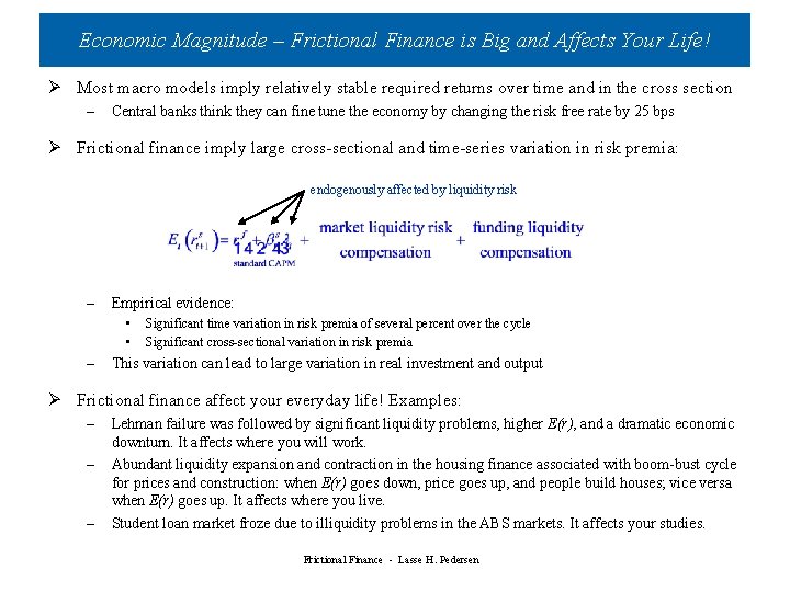 Economic Magnitude – Frictional Finance is Big and Affects Your Life! Ø Most macro Economic Magnitude – Frictional Finance is Big and Affects Your Life! Ø Most macro