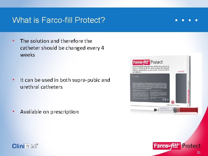 What is Farco-fill Protect? • The solution and therefore the catheter should be changed