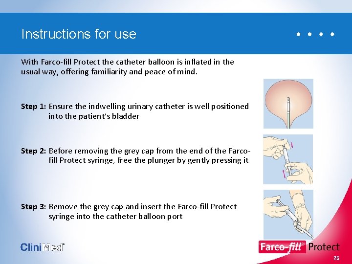 Instructions for use With Farco-fill Protect the catheter balloon is inflated in the usual