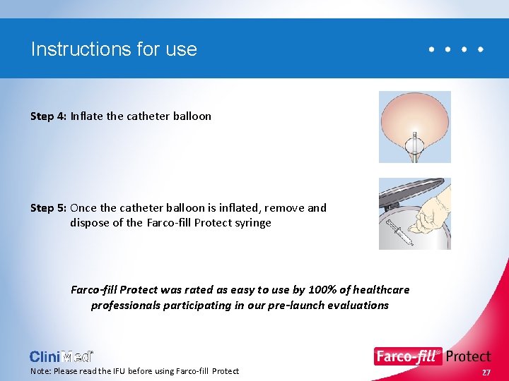 Instructions for use Step 4: Inflate the catheter balloon Step 5: Once the catheter