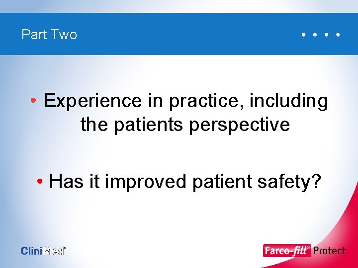 Part Two • Experience in practice, including the patients perspective • Has it improved
