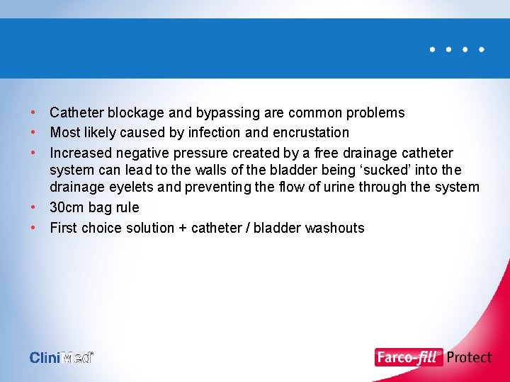  • Catheter blockage and bypassing are common problems • Most likely caused by