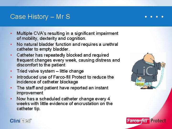 Case History – Mr S • • Multiple CVA’s resulting in a significant impairment