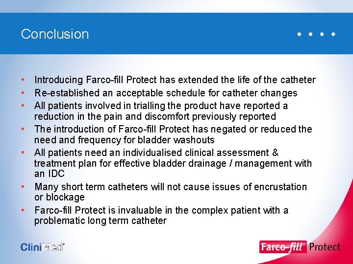 Conclusion • Introducing Farco-fill Protect has extended the life of the catheter • Re-established