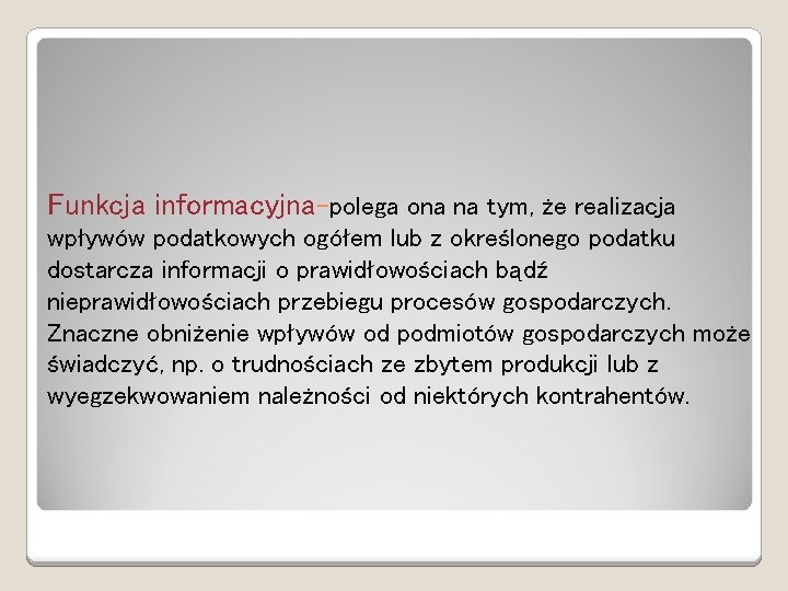 Funkcja informacyjna-polega ona na tym, że realizacja wpływów podatkowych ogółem lub z określonego podatku