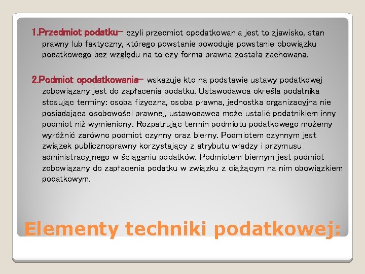 1. Przedmiot podatku- czyli przedmiot opodatkowania jest to zjawisko, stan prawny lub faktyczny, którego