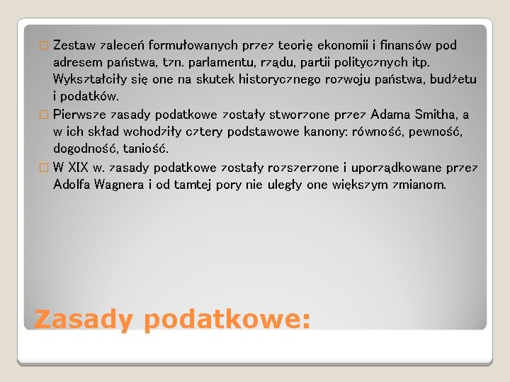 � Zestaw zaleceń formułowanych przez teorię ekonomii i finansów pod adresem państwa, tzn. parlamentu,