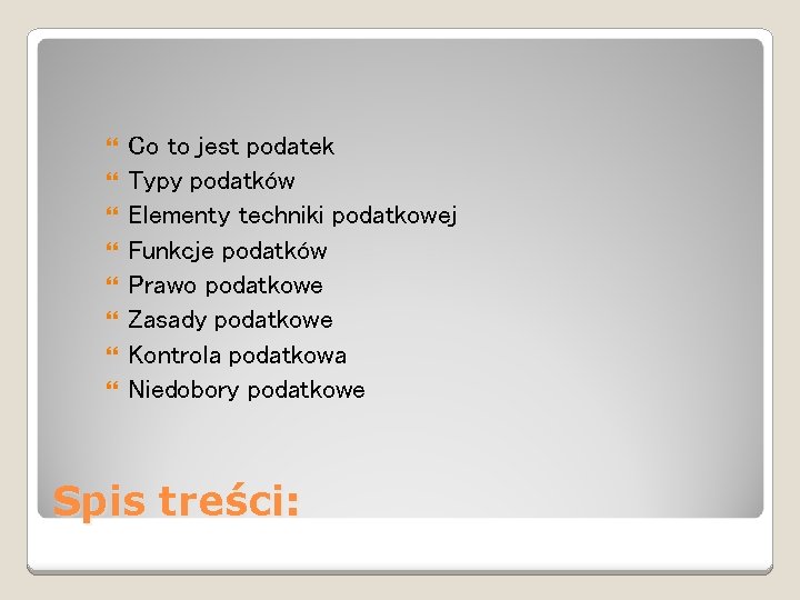  Co to jest podatek Typy podatków Elementy techniki podatkowej Funkcje podatków Prawo podatkowe