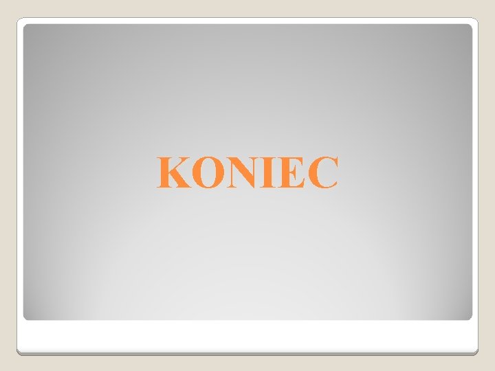 KONIEC 