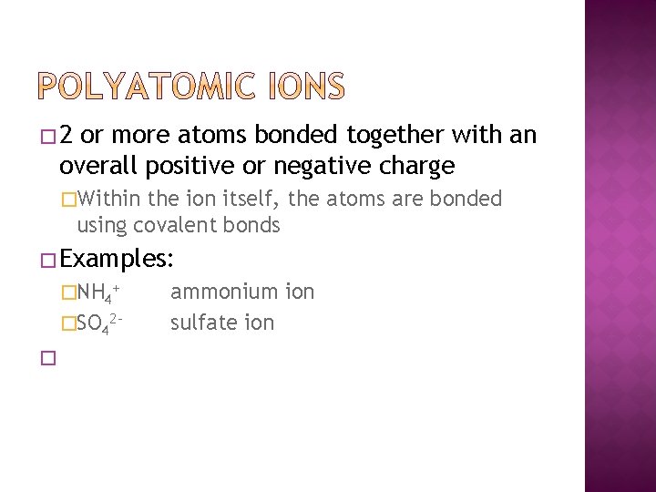 � 2 or more atoms bonded together with an overall positive or negative charge