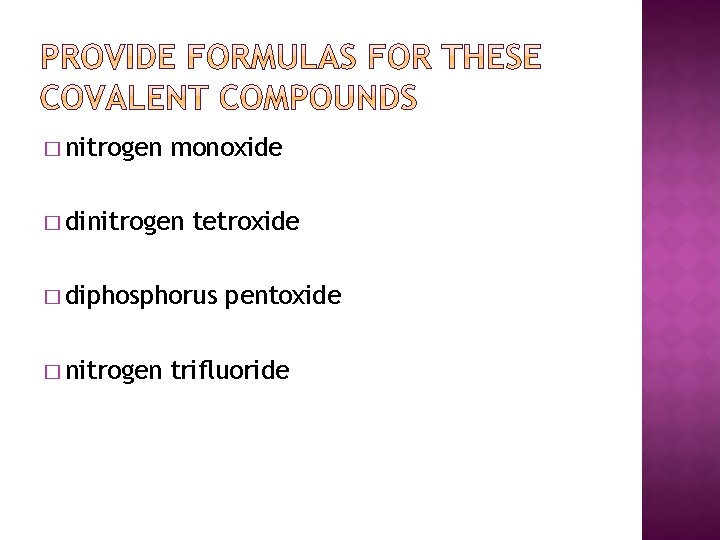 � nitrogen monoxide � dinitrogen tetroxide � diphosphorus � nitrogen pentoxide trifluoride 