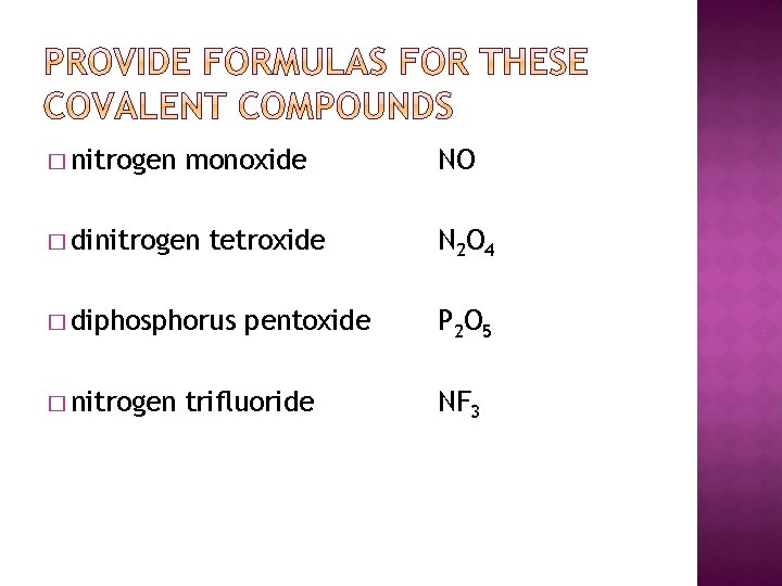 � nitrogen monoxide � dinitrogen tetroxide � diphosphorus � nitrogen pentoxide trifluoride NO N