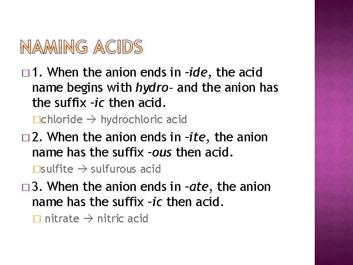 � 1. When the anion ends in –ide, the acid name begins with hydro-