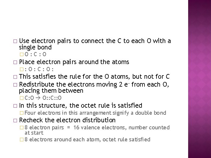 � Use electron pairs to connect the C to each O with a single